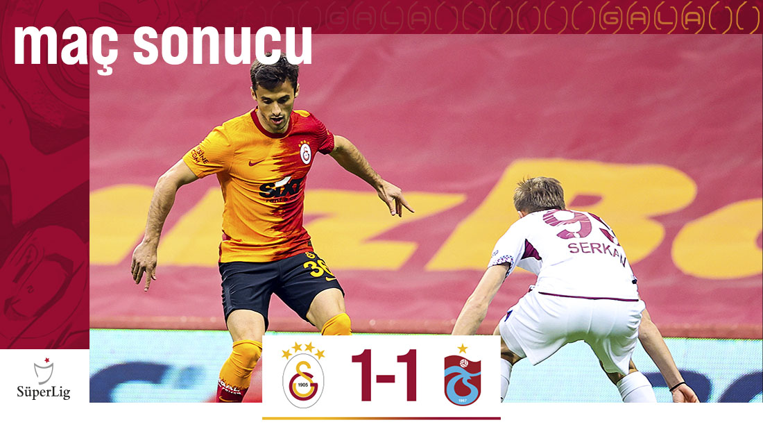 36.Hafta – 21.04.2021 – Galatasaray – Trabzon : 1-1