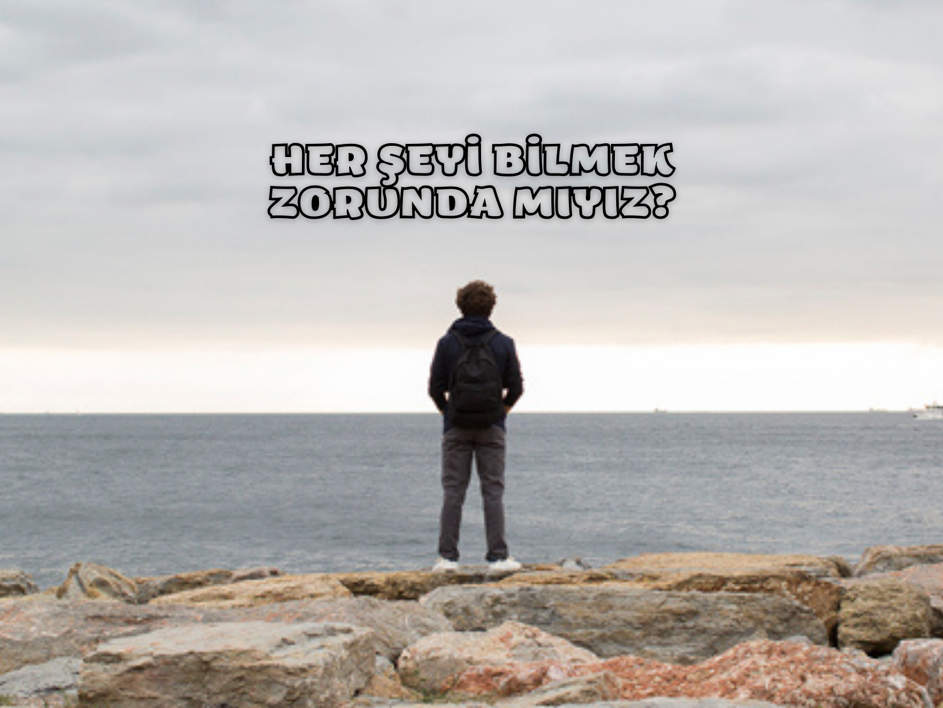 Bilmek yada Bilmemek